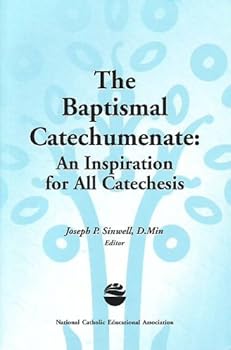 Paperback The Baptismal Catechumenate: An Inspiration for All Catechesis Book