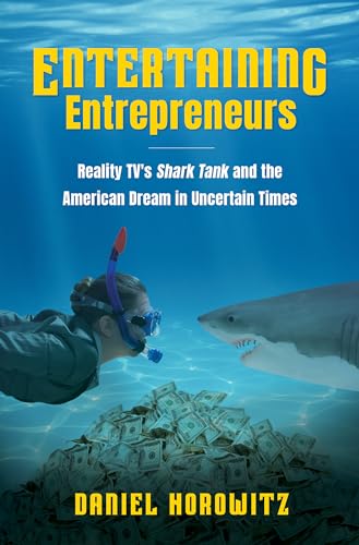 Entertaining Entrepreneurs: Reality TV's Shark Tank and the American Dream