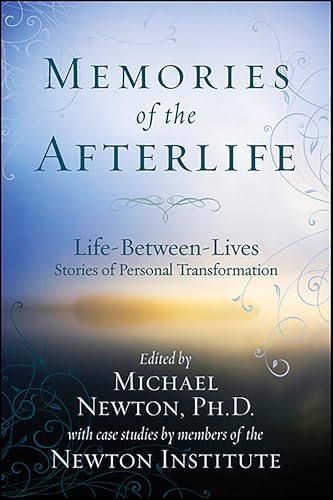 Memories of the Afterlife: Life-Between-Lives Stories of Personal Transformation