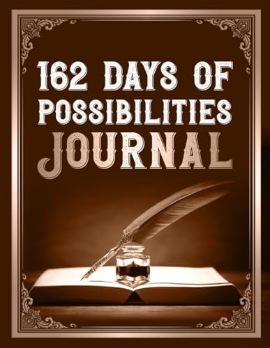 162 Days of Possibilities: A Premium Quality Journal for Women, M...