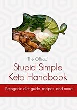 The Official Stupid Simple Keto Handbook: Ketogenic diet beginners guide, shopping lists, meal plans, recipes, and more!