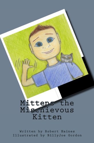 Mittens the Mischievous Kitten: Volume 1 (Mittens' Capers)