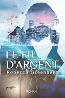 Le Fil d'Argent (French Edition) 1549580965 Book Cover