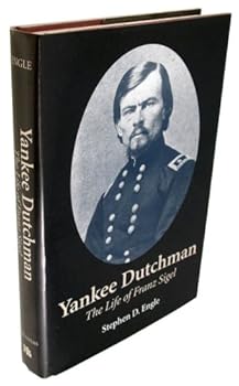Hardcover The Yankee Dutchman: The Life of Franz Sigel Book