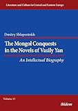 The Mongol Conquests in the Novels of Vasily Yan: An Intellectual Biography (Literatur und Kultur im...
