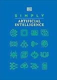  Simply Artificial Intelligence (DK Simply) (English Edition)