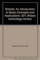 Robots: An Introduction to Basic Concepts and Applications (Robot technology series) 0910853002 Book Cover