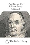 Paul Gerhardt's Spiritual Songs (Perfect Library)