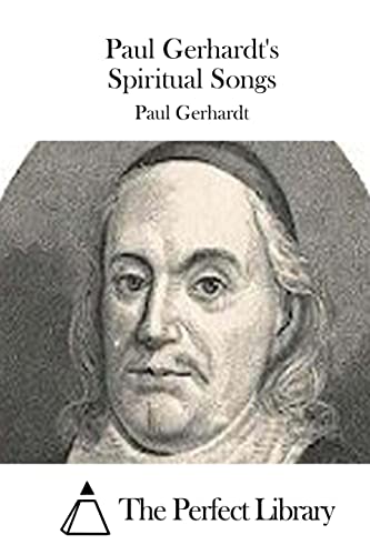 Paul Gerhardt's Spiritual Songs (Perfect Library)