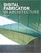 Digital Fabrication in Architecture