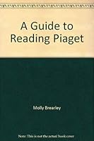 A Guide to Reading Piaget 0805202226 Book Cover