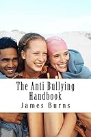 The Anti Bullying Handbook: Teach Respect, Encourage Responsibility and STOP BULLYING 1506174981 Book Cover