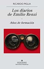 Los diarios de Emilio Renzi: Años de formación (Narrativas Hispánicas nº 551)