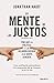 La mente de los justos: Por qu&Atilde;&copy; la pol&Atilde;&shy;tica y la religi&Atilde;&sup3;n dividen a la gente sensata (Sin colecci&Atilde;&sup3;n) (Spanish Edition)
