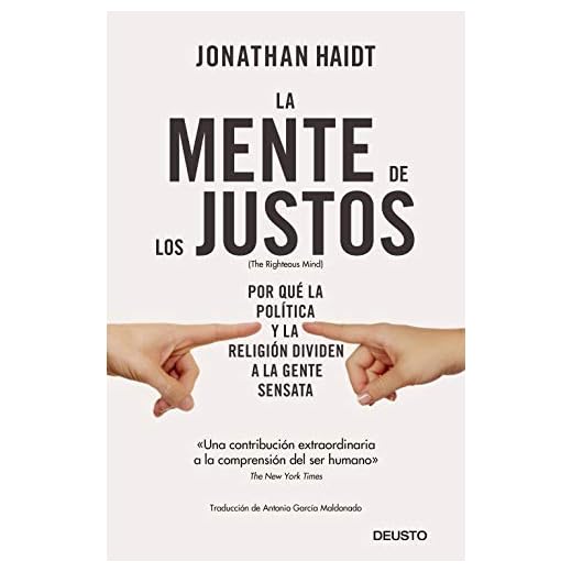 La mente de los justos: Por qué la política y la religión dividen a la gente sensata (Deusto)