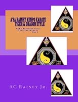 A'sa Rainey Kenpo Karate Tiger & Dragon Style: ARKK Beginner Basic Training Manual (Basic Kenpo Training Manual) 1546334904 Book Cover