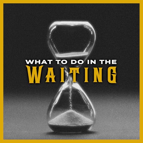 WHAT TO DO IN THE WAITING