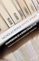 White Spines: Confessions of a Book Collector: Editor’s Choice, The Bookseller 1784632139 Book Cover