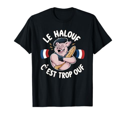 Halouf Trop Ouf Cadeau Humour Cadeau France Cochon Boucher T-Shirt
