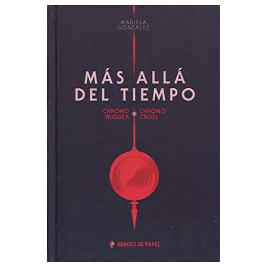 Más Allá del Tiempo: Chrono Trigger · Chrono Cross