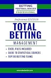  Betting Football Soccer TOTAL BETTING MANAGEMENT: Professional Edition (English Edition)