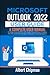 Produktbild Microsoft Outlook 2022 User Guide: A Complete User Manual for Beginners and Pro with Useful Tips & Tricks to Master the Microsoft Outlook New Features for Easy Navigation