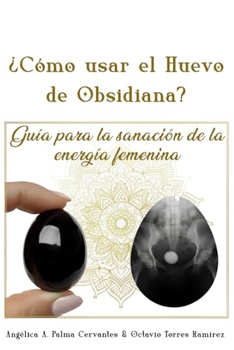 ¿Cómo usar el Huevo de Obsidiana?: Guía para la sanación de la energía femenina
