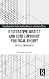 Restorative Justice and Contemporary Political Theory (Routledge Critical Studies in Crime, Diversity and Criminal Justice)