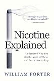 Nicotine Explained: Understand why you smoke, vape or chew, and learn how to stop.