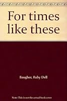 For times like these B0007FBSB8 Book Cover