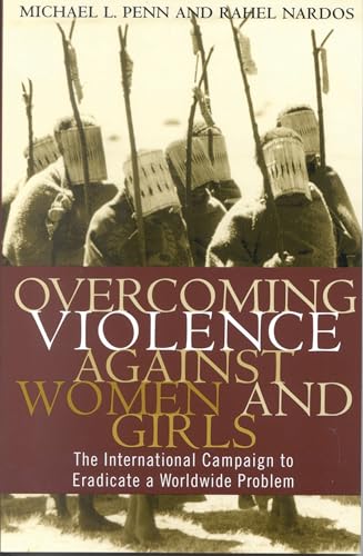 Overcoming Violence against Women and Girls: The International Campaign to Eradicate a Worldwide Problem
