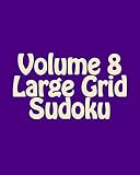 Volume 8 Large Grid Sudoku: Fun, Large Print Sudoku Puzzles
