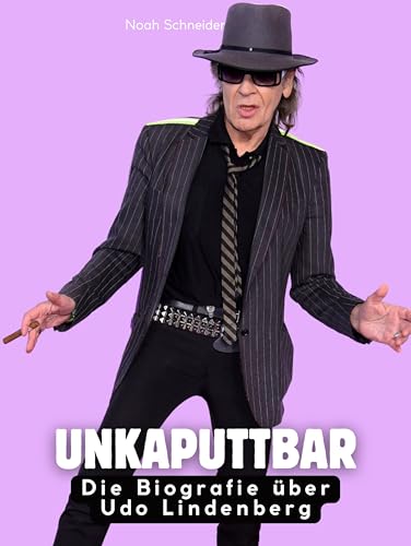 Preisvergleich Produktbild Die Biografie über Udo Lindenberg: Unkaputtbar. Hochwertige Hardcoverausgabe