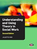 Understanding and Using Theory in Social Work (Transforming Social Work Practice Series) (English Edition)