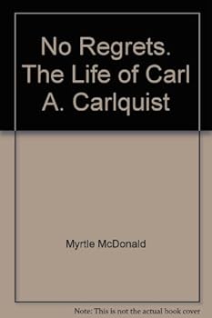 Hardcover No Regrets. The Life of Carl A. Carlquist Book