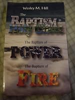 The Baptism in the Holy Ghost,The Baptism of Power ,The Baptism of Fire 1879234319 Book Cover