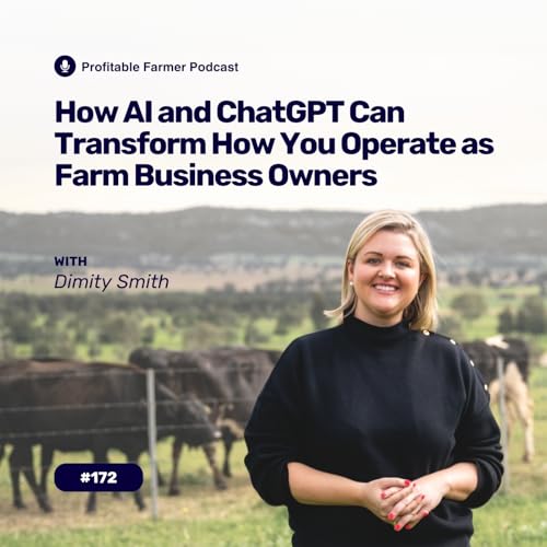 # 172 - How AI and ChatGPT Can Transform How You Operate as Farm Business Owners with Dimity Smith Podcast Por arte de portada