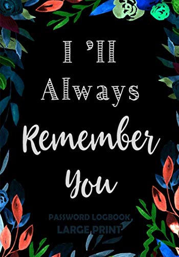 I'll be there for you : Password Logbook Large Print: with Alphab...