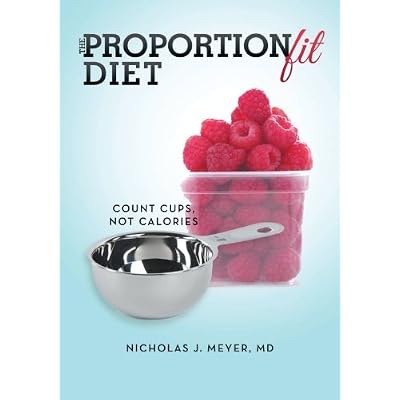 The ProportionFit Diet: Count Cups, Not Calories by Md, Nicholas J. Meyer