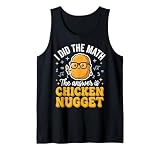 I Did The Math The Answer is Chicken Nugget Tank Top