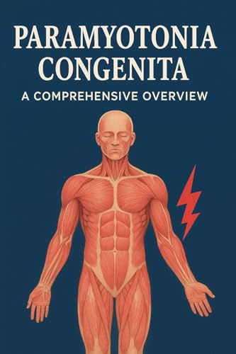Paramyotonia Congenita: A Comprehensive Overview offers an in-depth exploration of this rare hereditary neuromuscular disorder characterized by muscle ... and paradoxical myotonia. (English Edition)