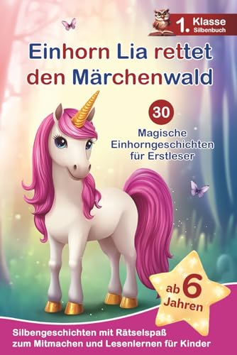 Einhorn Lia rettet den Märchenwald: 30 magische Einhorngeschichten für...