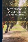Traité Abrégé de la Culture des Arbres Fruitiers (French Edition)