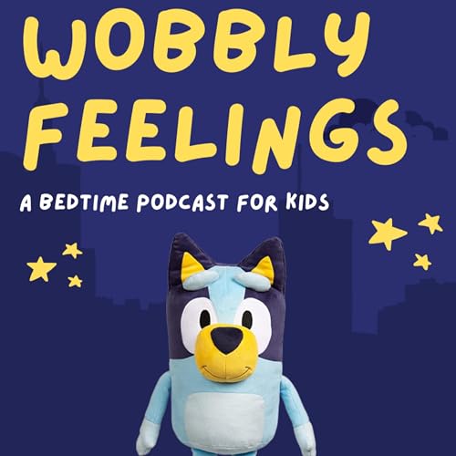 Bluey: Wobbly Feelings