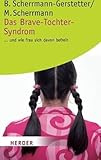 Das Brave-Tochter-Syndrom . . . und wie frau sich davon befreit (HERDER spektrum) - Beate Scherrmann-Gerstetter Hauptdarsteller: Manfred Scherrmann 