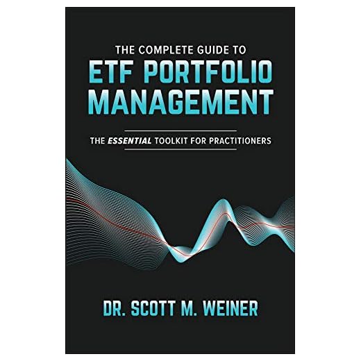 The Complete Guide to ETF Portfolio Management: The Essential Toolkit for Practitioners