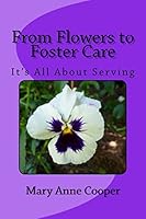 From Flowers to Foster Care Its all about Serving 1500829552 Book Cover
