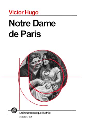 Notre Dame de Paris: Grand format SOUPLE illustre - illustrations exclusives et texte integral