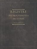 registre des mouvements de titres: Pour SAS et SA | Conforme aux obligations légales | ligné de 102 pages | grand format . (French Edition)