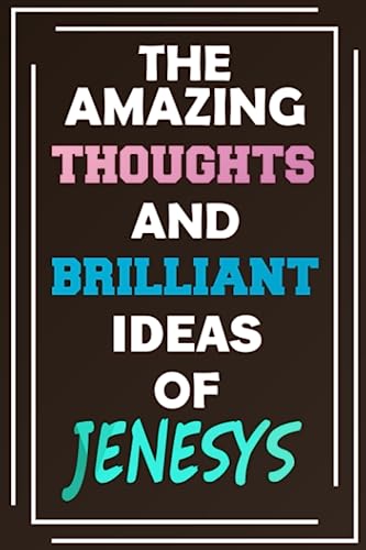 The Amazing Thoughts and Brilliant Ideas of Jenesys: Unleash Your Imagination - Blank Lined Notebook